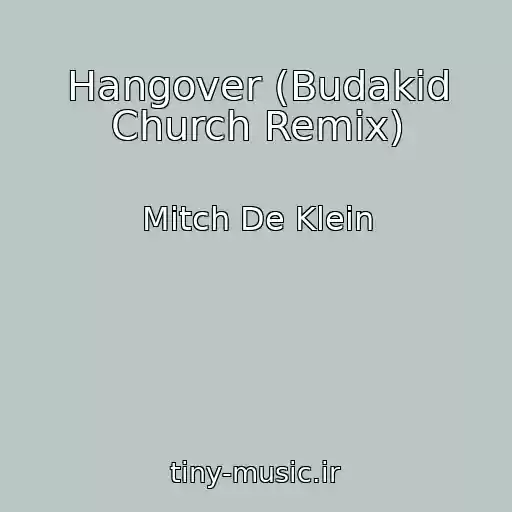 کاور آهنگ Hangover (Budakid Church Remix) از Mitch De Klein
