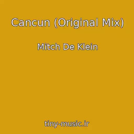 کاور آهنگ Cancun (Original Mix) از Mitch De Klein