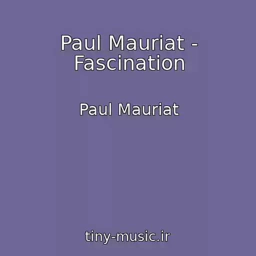 کاور آهنگ Paul Mauriat - Fascination از Paul Mauriat