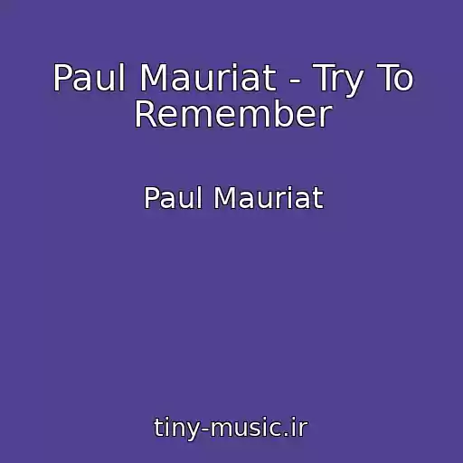 کاور آهنگ Paul Mauriat - Try To Remember از Paul Mauriat