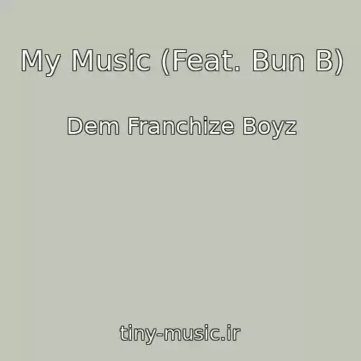 کاور آهنگ My Music (Feat. Bun B) از Dem Franchize Boyz