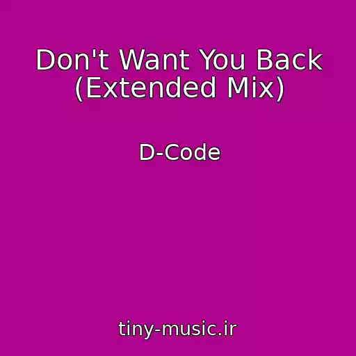 کاور آهنگ Don't Want You Back (Extended Mix) از D-Code