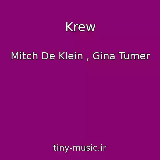کاور آهنگ Krew از Mitch De Klein , Gina Turner
