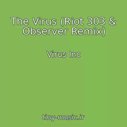 کاور آهنگ The Virus (Riot 303 & Observer Remix) از Virus Inc