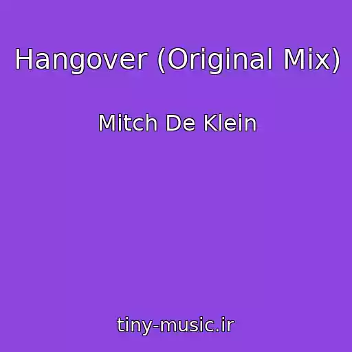 کاور آهنگ Hangover (Original Mix) از Mitch De Klein