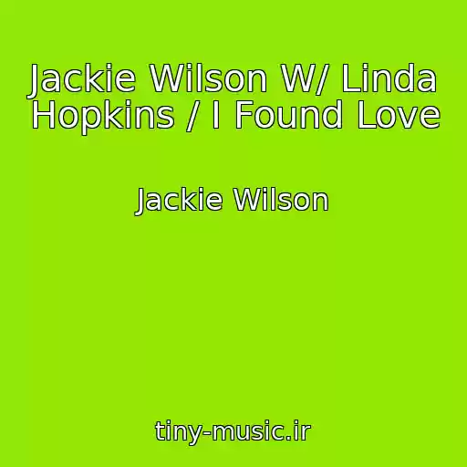 کاور آهنگ Jackie Wilson W/ Linda Hopkins / I Found Love از Jackie Wilson