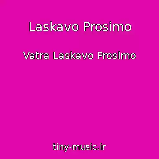 کاور آهنگ Laskavo Prosimo از Vatra Laskavo Prosimo