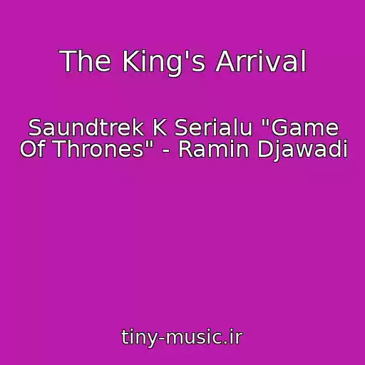 کاور آهنگ The King's Arrival از Saundtrek K Serialu "Game Of Thrones" - Ramin Djawadi