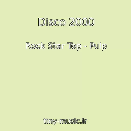 کاور آهنگ Disco 2000 از Rock Star Top - Pulp