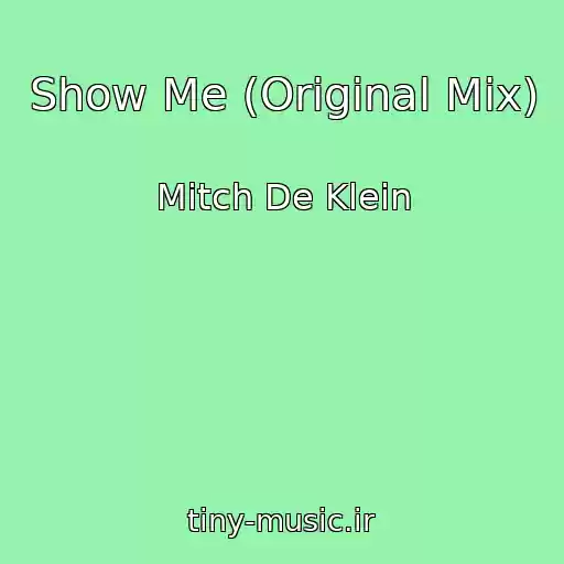 کاور آهنگ Show Me (Original Mix) از Mitch De Klein