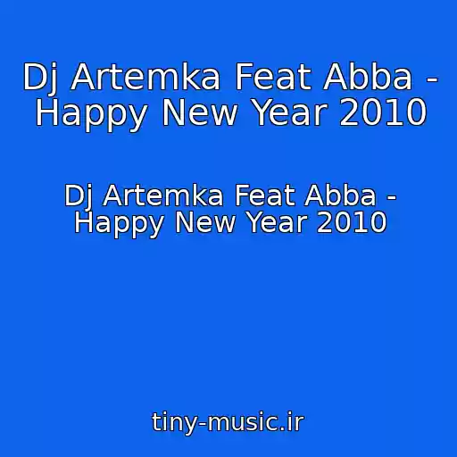 کاور آهنگ Dj Artemka Feat Abba - Happy New Year 2010 از Dj Artemka Feat Abba - Happy New Year 2010