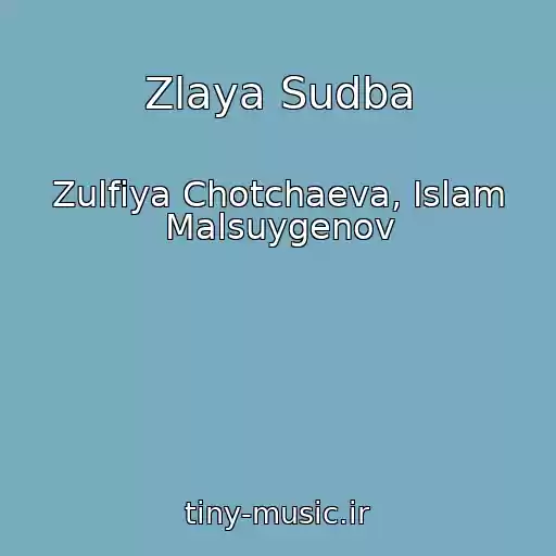 کاور آهنگ Zlaya Sudba از Zulfiya Chotchaeva, Islam Malsuygenov