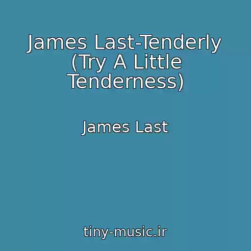 کاور آهنگ James Last-Tenderly (Try A Little Tenderness) از James Last