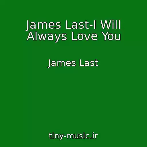 کاور آهنگ James Last-I Will Always Love You از James Last
