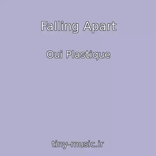 کاور آهنگ Falling Apart از Oui Plastique