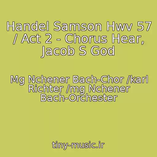 کاور آهنگ Handel Samson Hwv 57 / Act 2 - Chorus Hear, Jacob S God از Mg Nchener Bach-Chor /karl Richter /mg Nchener Bach-Orchester