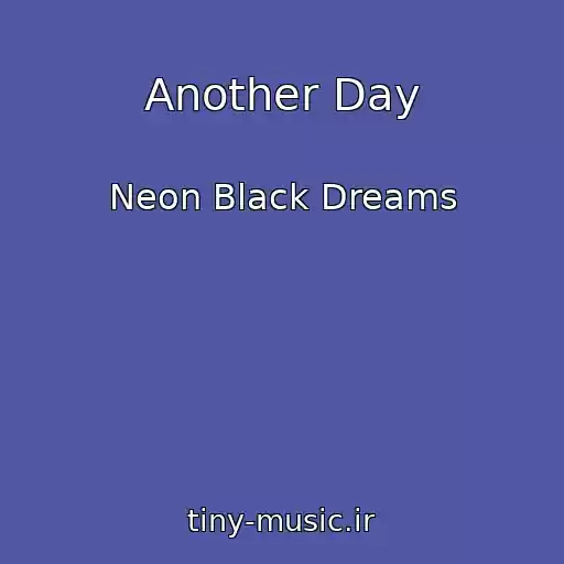 کاور آهنگ Another Day از Neon Black Dreams