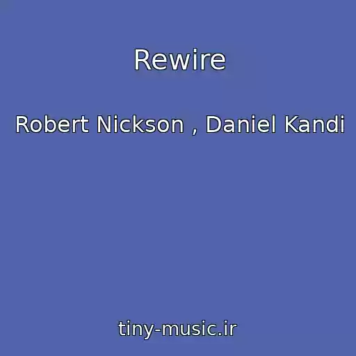 کاور آهنگ Rewire از Robert Nickson , Daniel Kandi