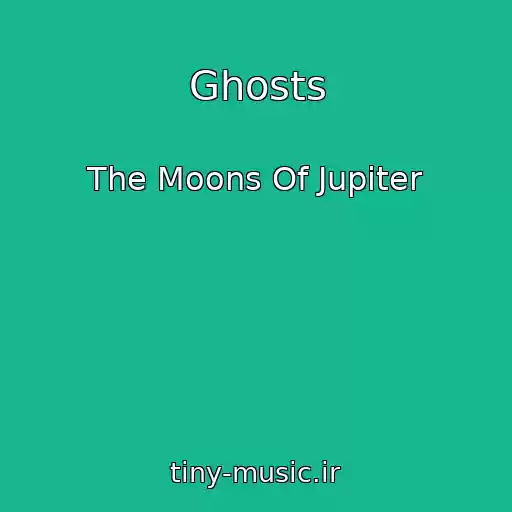 کاور آهنگ Ghosts از The Moons Of Jupiter