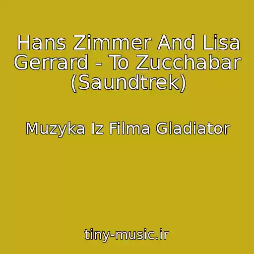 کاور آهنگ Hans Zimmer And Lisa Gerrard - To Zucchabar (Saundtrek) از Muzyka Iz Filma Gladiator