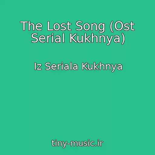کاور آهنگ The Lost Song (Ost Serial Kukhnya) از Iz Seriala Kukhnya