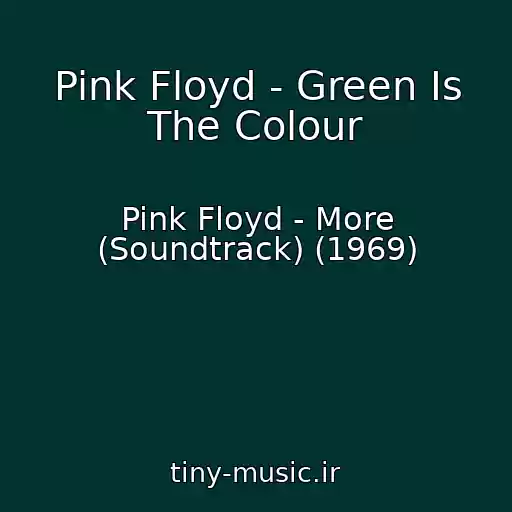 کاور آهنگ Pink Floyd - Green Is The Colour از Pink Floyd - More (Soundtrack) (1969)