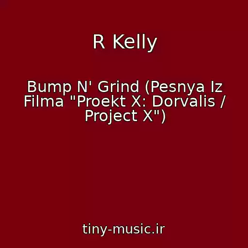 کاور آهنگ R Kelly از Bump N' Grind (Pesnya Iz Filma "Proekt X: Dorvalis / Project X")
