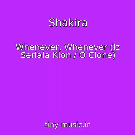 کاور آهنگ Shakira از Whenever, Whenever (Iz Seriala Klon / O Clone)