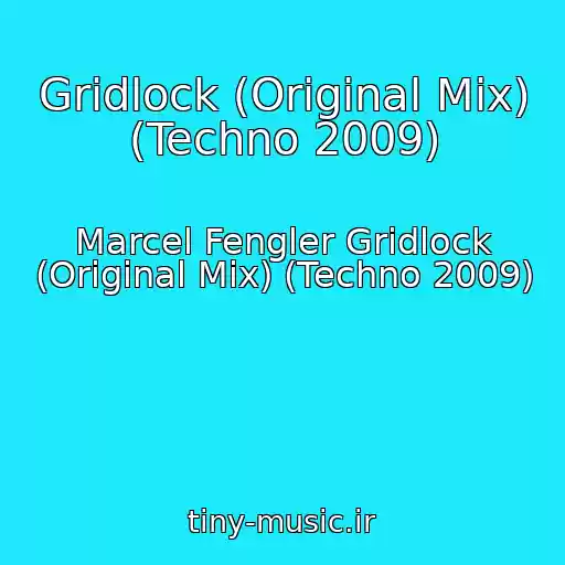 کاور آهنگ Gridlock (Original Mix) (Techno 2009) از Marcel Fengler Gridlock (Original Mix) (Techno 2009)
