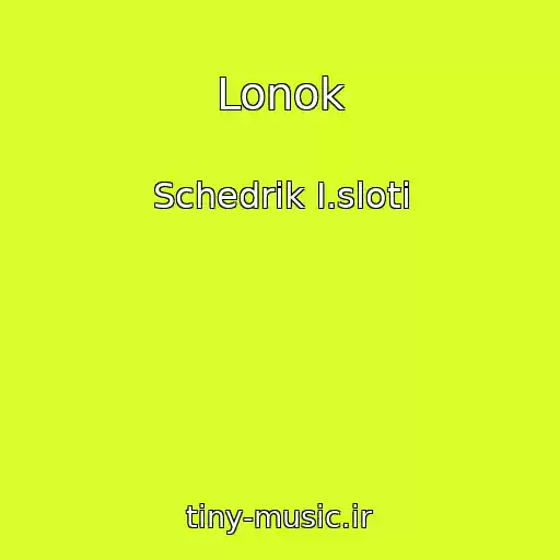 کاور آهنگ Lonok از Schedrik І.sloti