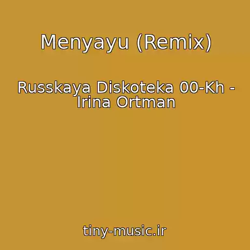 کاور آهنگ Menyayu (Remix) از Russkaya Diskoteka 00-Kh - Irina Ortman