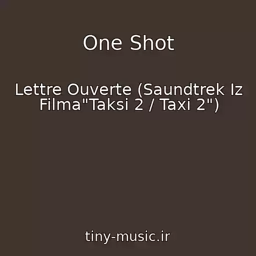 کاور آهنگ One Shot از Lettre Ouverte (Saundtrek Iz Filma"Taksi 2 / Taxi 2")