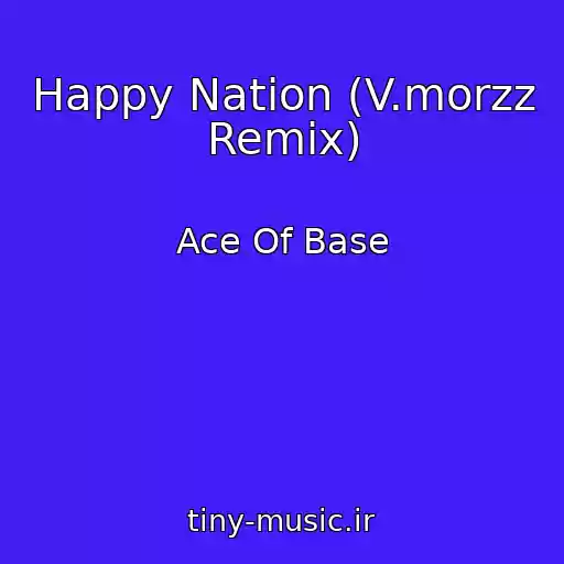 کاور آهنگ Happy Nation (V.morzz Remix) از Ace Of Base