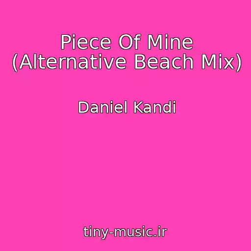 کاور آهنگ Piece Of Mine (Alternative Beach Mix) از Daniel Kandi