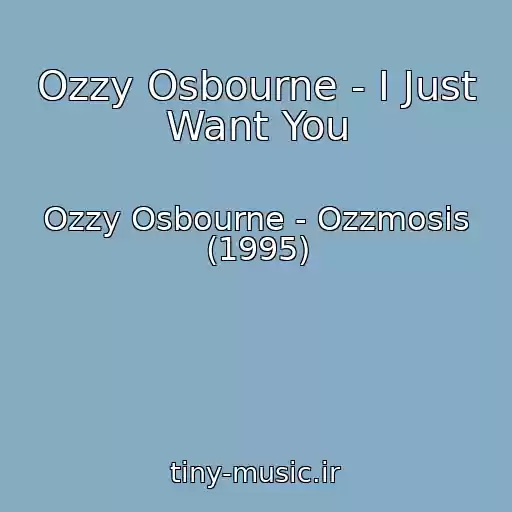 کاور آهنگ Ozzy Osbourne - I Just Want You از Ozzy Osbourne - Ozzmosis (1995)