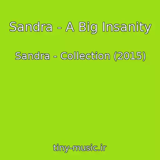 کاور آهنگ Sandra - A Big Insanity از Sandra - Collection (2015)
