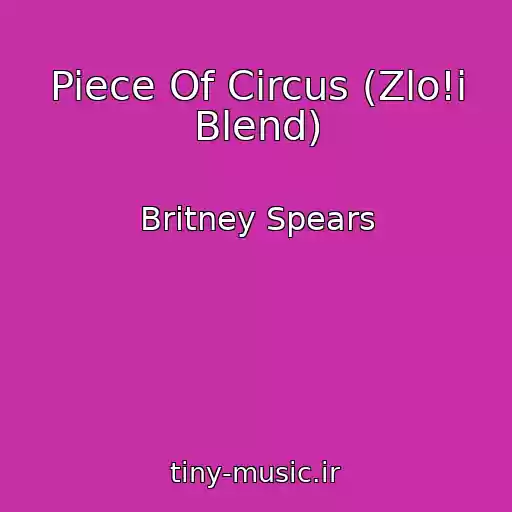 کاور آهنگ Piece Of Circus (Zlo!i Blend) از Britney Spears