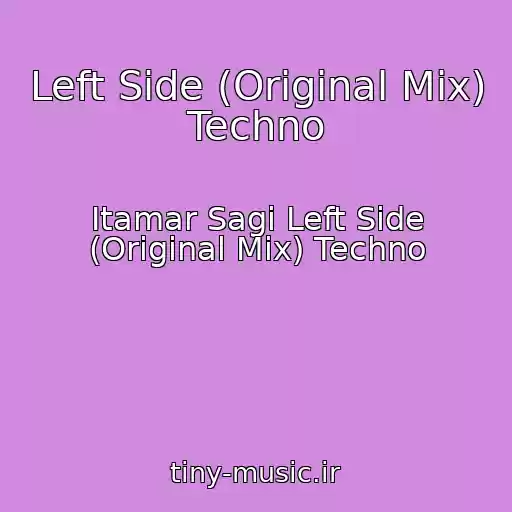 کاور آهنگ Left Side (Original Mix) Techno از Itamar Sagi Left Side (Original Mix) Techno