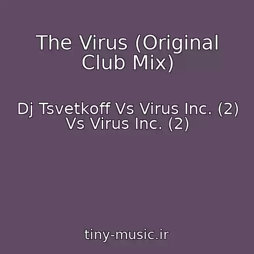 کاور آهنگ The Virus (Original Club Mix) از Dj Tsvetkoff Vs Virus Inc. (2) Vs Virus Inc. (2)
