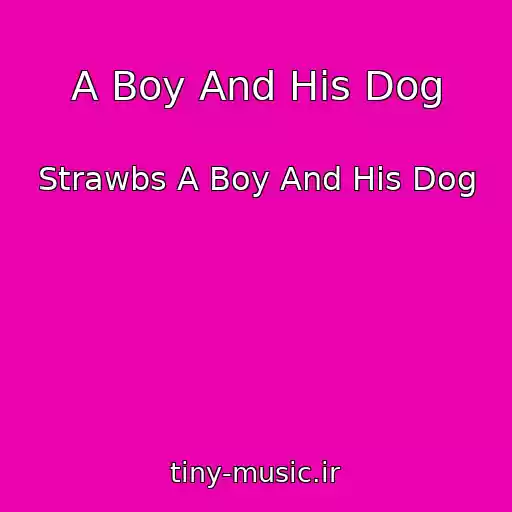 کاور آهنگ A Boy And His Dog از Strawbs A Boy And His Dog