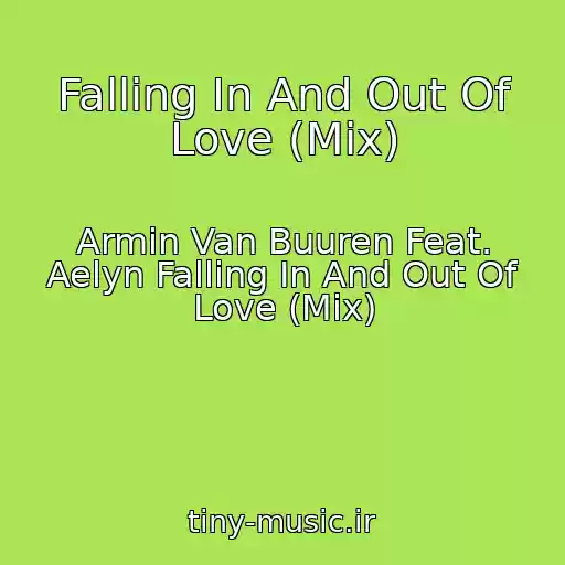 کاور آهنگ Falling In And Out Of Love (Mix) از Armin Van Buuren Feat. Aelyn Falling In And Out Of Love (Mix)