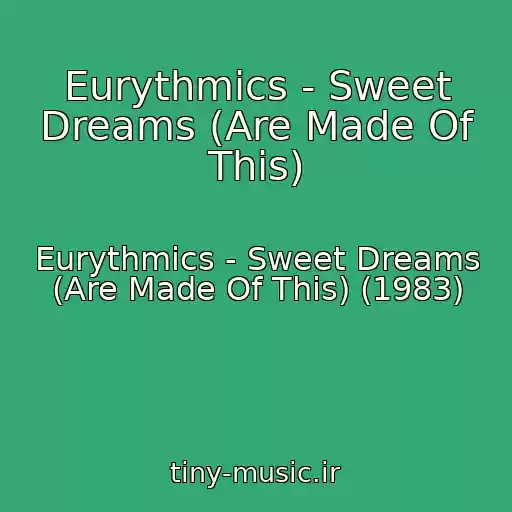 کاور آهنگ Eurythmics - Sweet Dreams (Are Made Of This) از Eurythmics - Sweet Dreams (Are Made Of This) (1983)