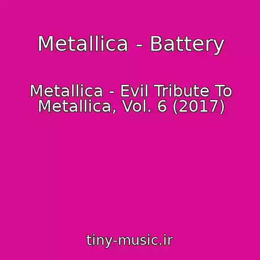کاور آهنگ Metallica - Battery از Metallica - Evil Tribute To Metallica, Vol. 6 (2017)