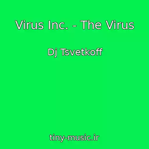 کاور آهنگ Virus Inc. - The Virus از Dj Tsvetkoff