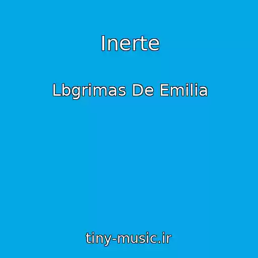 کاور آهنگ Inerte از Lbgrimas De Emilia
