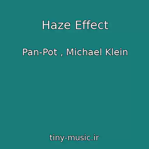 کاور آهنگ Haze Effect از Pan-Pot , Michael Klein