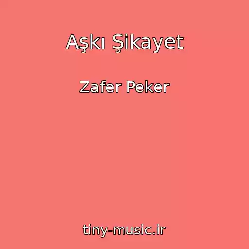 کاور آهنگ Aşkı Şikayet از Zafer Peker