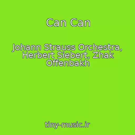 کاور آهنگ Can Can از Johann Strauss Orchestra, Herbert Siebert, Zhak Offenbakh