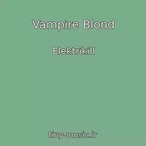 کاور آهنگ Vampire Blond از Elektrikill