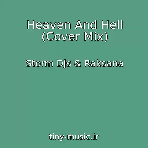 کاور آهنگ Heaven And Hell (Cover Mix) از Storm Djs & Raksana